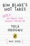 Tolá Okogwu: Bim Blake's Hot Takes: My Pencil Case Doesn't Define Me, Buch
