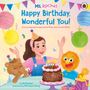 Ms. Rachel: Happy Birthday, Wonderful You! Figuren feiern mit Partyhüten; bunte Dekorationen, ein Kuchen und Geschenke sind zu sehen., Buch