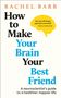 Text: "How to Make Your Brain Your Best Friend" von Rachel Barr. Zitat von Professor Neil Shyminsky in gelber Gehirnform.
