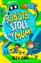 "ROBOTS STOLE MY MUM!", Illustration mit großen Roboter, der ein Kind in der Luft hält; zwei fliehende Kinder., Buch
