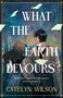 "Catelyn Wilson, What the Earth Devours. FINAL COVER TO BE REVEALED. Illustration: Logo mit Buch und Krone.", Buch