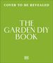 Text: "COVER TO BE REVEALED - THE GARDEN DIY BOOK". Grüner Hintergrund, minimalistisches Design. Logo mit "DK".