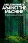 Paul Kingsnorth: Against the Machine, Buch, Buch