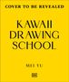 "Cover to be revealed. Kawaii Drawing School. Mei Yu." Ein gelber Hintergrund mit schwarzem Text. Unten ein kleines DK-Logo.