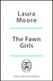 Text: "Laura Moore, The Fawn Girls, FINAL COVER TO BE REVEALED." Ein einfaches Design mit einem ovalen Logo unten.