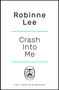 Robinne Lee: Crash Into Me, Buch