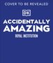 "COVER TO BE REVEALED. DK ACCIDENTALLY AMAZING ROYAL INSTITUTION." Weiße Schrift auf blauem Hintergrund mit DK-Logo.