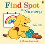 Text: "Find Spot at Nursery", "Eric Hill", "A lift-the-flap book". Ein gelber Hund mit einem Ball und einem Auto. Regenbogenzeichnung.