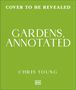 Text: "Cover to be revealed", "Gardens, Annotated", "Chris Young". Grüner Hintergrund, unten kleines DK-Logo.