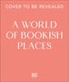 "COVER TO BE REVEALED", "A WORLD OF BOOKISH PLACES". DK Logo unten, Hintergrund in warmem Rosa.