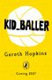 "KID_BALLER", "Gareth Hopkins", "Coming 2027". Gelber Hintergrund, großes weißes Ball-Design, kleiner Pinguin-Logo., Buch