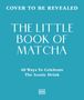"Cover to be revealed. The Little Book of Matcha: 40 Ways to Celebrate the Iconic Drink." Auf blauem Hintergrund.