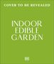 Texte: "COVER TO BE REVEALED", "INDOOR EDIBLE GARDEN". Grüner Hintergrund mit einem DK-Logo unten.