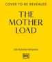 Text: "Cover to be revealed, The Mother Load, Dr Punam Krishan". Gelber Hintergrund mit DK Logo.