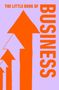 Text: "THE LITTLE BOOK OF BUSINESS". Drei große orange Pfeile auf lila Hintergrund zeigen nach oben.