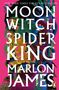 Marlon James: Moon Witch, Spider King, Buch