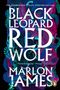 Marlon James: Black Leopard, Red Wolf, Buch, Buch