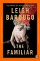 Leigh Bardugo: The Familiar, Buch