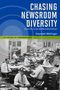 Gwyneth Mellinger: Chasing Newsroom Diversity: From Jim Crow to Affirmative Action, Buch