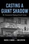 : Casting a Giant Shadow: The Transnational Shaping of Israeli Cinema, Buch