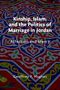 Geoffrey F. Hughes: Kinship, Islam, and the Politics of Marriage in Jordan: Affection and Mercy, Buch