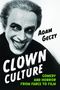 Texte: Adam Geczy, Clown Culture, Comedy and Horror from Farce to Film. Ein gruselig aussehender Clown mit breitem Grinsen.