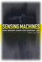 Chris Salter: Sensing Machines: How Sensors Shape Our Everyday Life, Buch