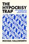 Michael Hallsworth: The Hypocrisy Trap, Buch