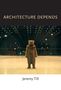 „ARCHITECTURE DEPENDS“ steht oben, „Jeremy Till“ unten. Ein Mensch im Bärenkostüm steht allein in einer großen Halle.