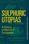 Lukas Engelmann: Sulphuric Utopias, Buch