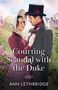 Ann Lethbridge: Courting Scandal With The Duke, Buch, Buch