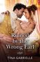 "Ruined by the Wrong Earl", Autor: Tina Gabrielle. Ein Paar in eleganten Altmodischen Kleidern schaut sich verliebt an., Buch