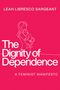 Leah Libresco Sargeant: The Dignity of Dependence, Buch