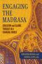 Text: "ENGAGING THE MADRASA: EDUCATION and ISLAMIC THOUGHT IN A CHANGING WORLD." Unten: "EBRAHIM MOOSA and JOSHUA LUPO, eds." Hintergrund: Islamische Architektur., Buch