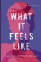 Stephanie R. Larson: What It Feels Like, Buch