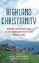 "Highland Christianity: Modern Transformations of the China-Southeast Asia Borderlands." Berge, Häuser und Felder im Vordergrund., Buch