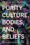 : Purity Culture, Bodies, and Beliefs, Buch