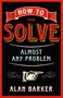 Alan Barker: How to Solve Almost Any Problem, Buch