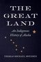 "The Great Land: An Indigenous History of Alaska" von Thomas Michael Swensen. Dunkler Hintergrund mit Sternen., Buch