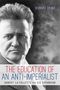 Richard Drake: The Education of an Anti-Imperialist: Robert La Follette and U.S. Expansion, Buch