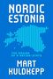 "NORDIC ESTONIA", "THE MAKING OF A NATION-STATE", "MART KULDKEPP". Silhouette Estlands in blauen Streifen., Buch