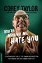 "YOU'RE MAKING ME HATE YOU" steht in großer Schrift. Ein Mann zieht eine Grimasse mit gefletschten Zähnen.