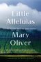 Mary Oliver: Little Alleluias, Buch