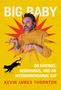 Kevin James Thornton: Big Baby, Buch