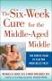Michael R Eades: The 6-Week Cure for the Middle-Aged Middle, Buch