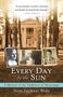 Dean Faulkner Wells: Every Day by the Sun, Buch