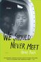 Aimee Phan: We Should Never Meet, Buch