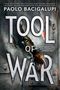 Paolo Bacigalupi: Tool of War, Buch