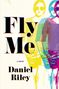 Daniel Riley: Fly Me, Buch