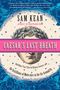 Sam Kean: Caesar's Last Breath, Buch